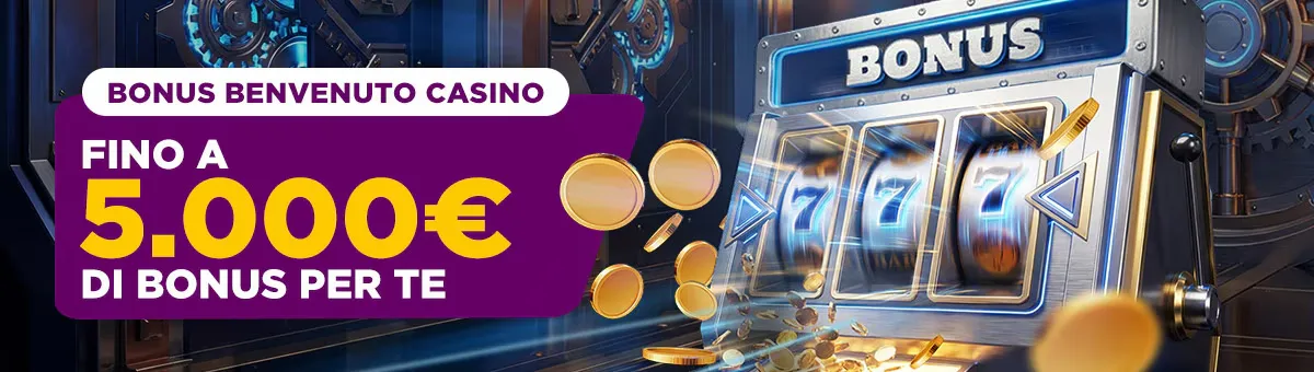 Bonus Benvenuto Casinò – Fino a 5.000€ di bonus per te